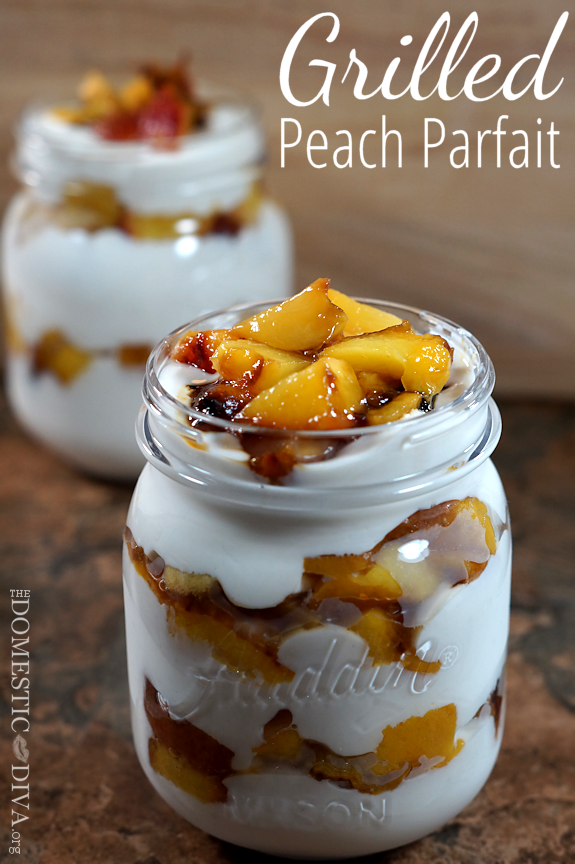 Grilled Peach Parfait plus Summer Grilling Tips