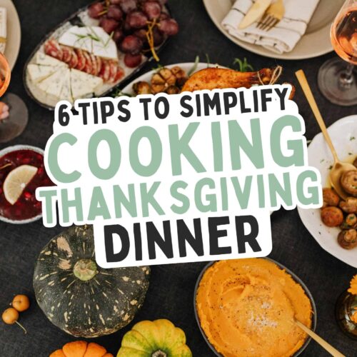 6 Tips to Simplify Cooking a Thanksgiving Dinner